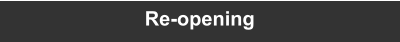 Re-opening
